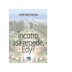 Incotro asa repede, Edy? - Harry Bar-Shalom