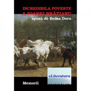 Incredibila poveste a Ioanei Bratianu - Doina Doru