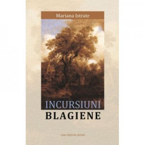 Incursiuni blagiene - Mariana Istrate