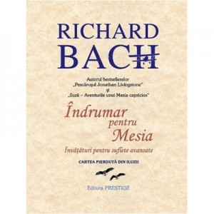 Indrumar pentru Mesia. Invataturi pentru suflete avansate - Richard Bach