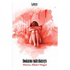 Ingeri rataciti - Marius Albert Negut