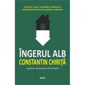 Ingerul alb - Constantin Chirita