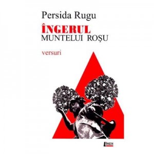 Ingerul muntelui rosu - Persida Rugu