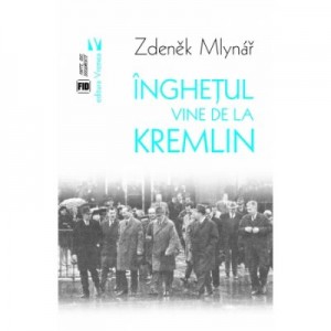 Inghetul vine de la Kremlin - Zdenek Mlynar