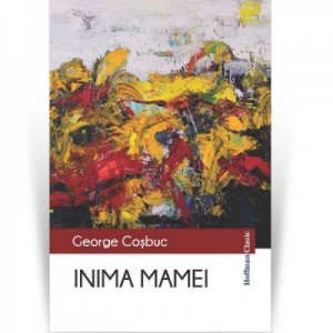 Inima mamei - George Cosbuc