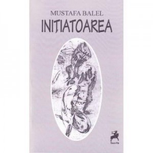 Initiatoarea - Mustafa Balel