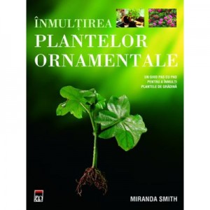 Inmultirea plantelor ornamentale - Miranda Smith