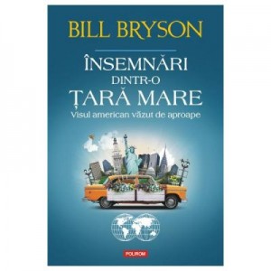 Insemnari dintr-o tara mare. Visul american vazut de aproape - Bill Bryson