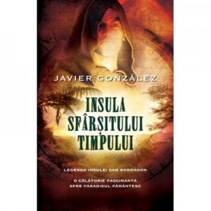 Insula sfarsitului timpului - Javier Gonzales