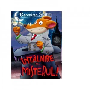 Intalnire cu… misterul! - Geronimo Stilton