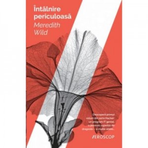 Intalnire periculoasa - Meredith Wild. Traducere de Ana Dragomirescu