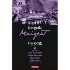 Integrala Maigret, volumul VII - Georges Simenon