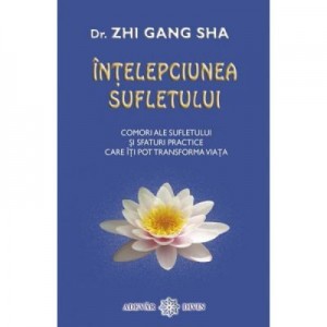 Intelepciunea sufletului - Dr. Zhi Gang Sha