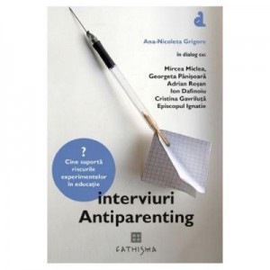 Interviuri antiparenting - Ana-Nicoleta Grigore