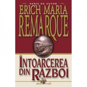 Intoarcerea din razboi - Erich Maria Remarque