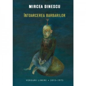 Intoarcerea barbarilor - Mircea Dinescu