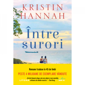 Intre surori - Kristin Hannah