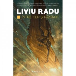 Intre cer si pamant (paperback) - Liviu Radu