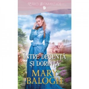 Intre decenta si dorinta - Mary Balogh