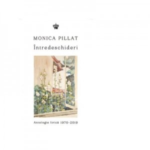 Intredeschideri. Antologie lirica 1970-2019 - Monica Pillat