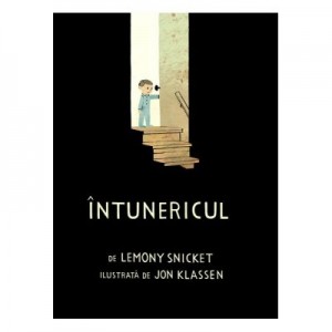 Intunericul - Lemony Snicket