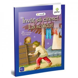 Invat sa citesc. Nivelul 2. La scaldat - Ion Creanga