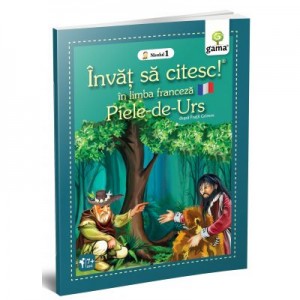 Invat sa citesc in limba franceza! Nivelul 1. Piele-de-Urs - dupa Fratii Grimm