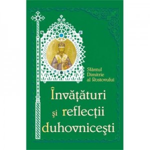 Invataturi si reflectii duhovnicesti - Sf. Dimitrie al Rostovului