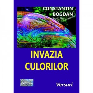 Invazia culorilor - Constantin Bogdan