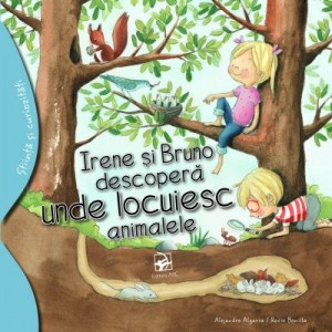 Irene si Bruno descopera unde locuiesc animalele - Alejandro Algarra. Ilustratii de Rocio Bonilla