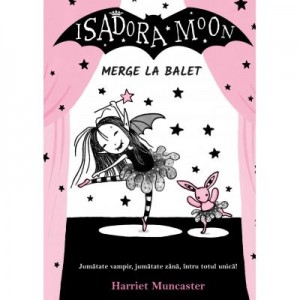 Isadora Moon merge la balet, editia a II-a - Harriet Muncaster