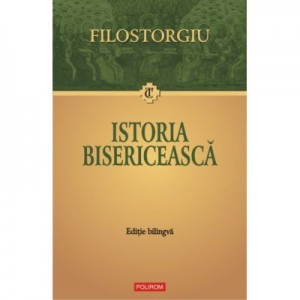 Istoria bisericeasca. Editie bilingva - Filostorgiu