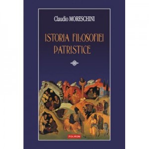 Istoria filosofiei patristice - Claudio Moreschini