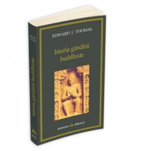 Istoria gandirii buddhiste - Edward J. Thomas
