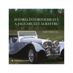 Istoria intortocheata a jaguarului albastru - Radu Portocala