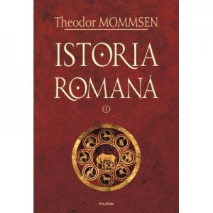 Istoria romana Volumul I - Theodor Mommsen