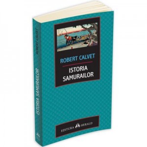 Istoria samurailor (Robert Calvet)