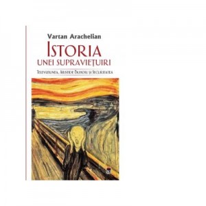 Istoria unei supravietuiri. Televiziunea, Aristide Buhoiu si Securitatea - Vartan Arachelian