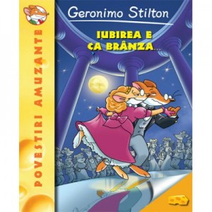 Iubirea e ca branza - Geronimo Stilton