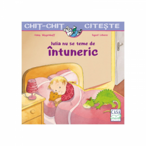 Iulia nu se teme de intuneric. Chit-chit citeste - Anna Wagenhoff, Sigrid Leberer