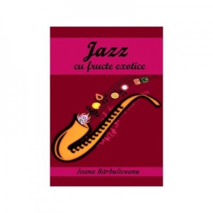 Jazz cu fructe exotice - Ioana Barbuliceanu