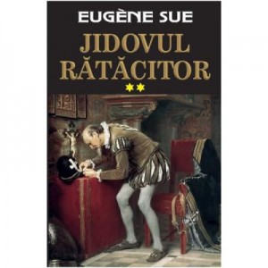 Jidovul ratacitor, volumul 2 - Eugene Sue