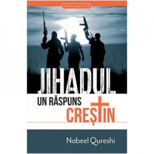 Jihadul, un raspuns crestin - Nabeel Qureschi