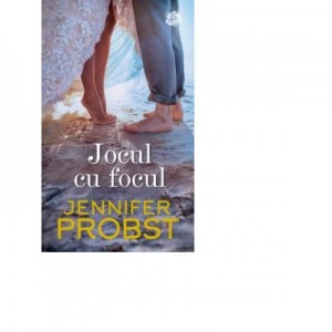 Jocul cu focul - Jennifer Probst