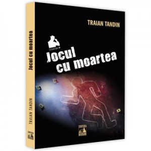 Jocul cu moartea - Traian Tandin