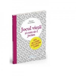 Jocul vietii si cum sa-l jucam - Florence Scovel Shinn