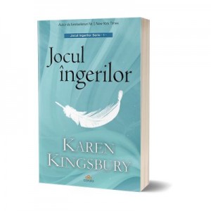 Jocul ingerilor - Karen Kingsbury