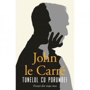 Tunelul cu porumbei - John le Carre