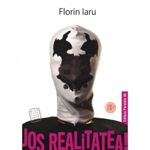 Jos realitatea! - Florin Iaru