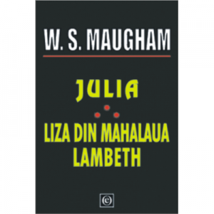 Julia. Liza din mahalaua Lambeth - W. Somerset Maugham